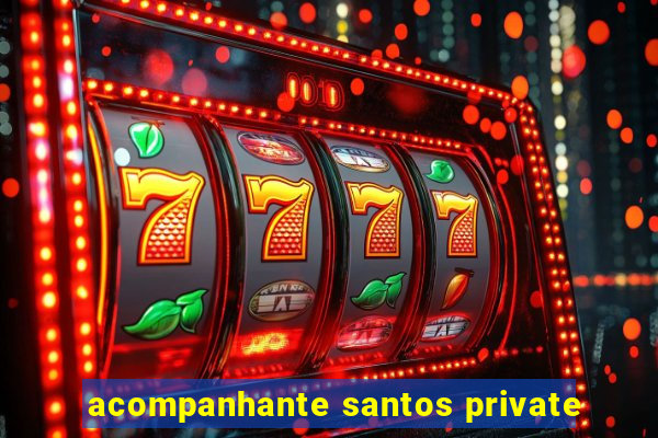 acompanhante santos private